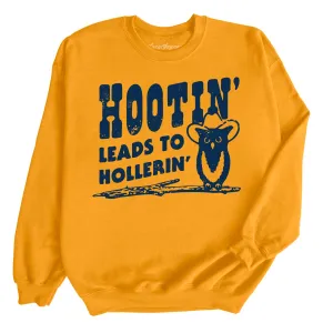 Hootin' Leads to Hollerin' Sweatshirt