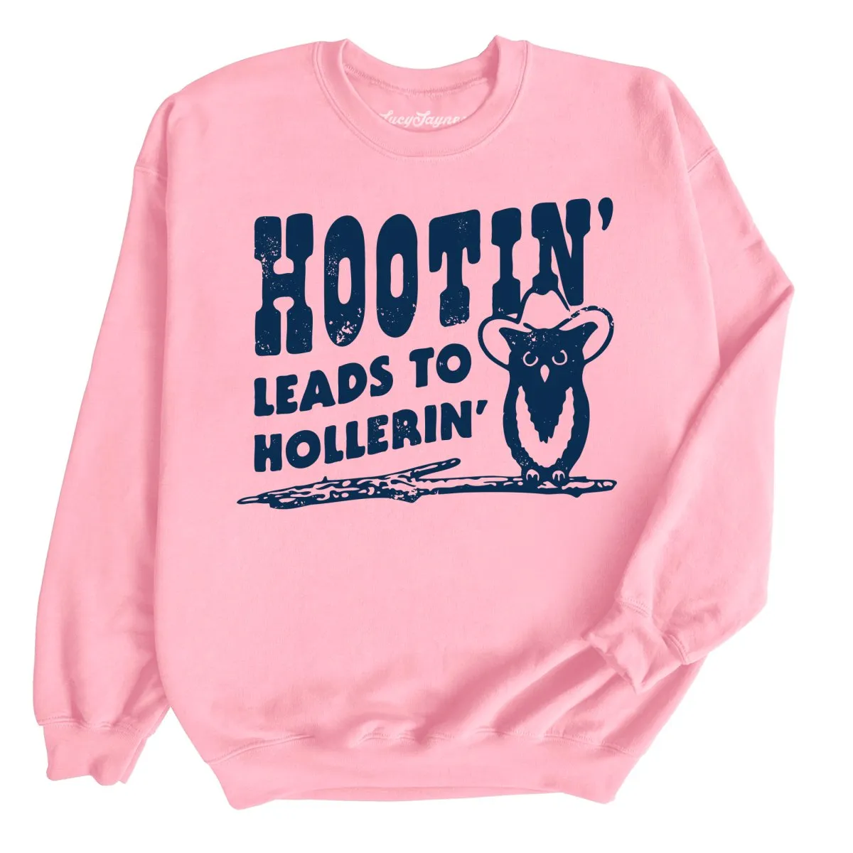 Hootin' Leads to Hollerin' Sweatshirt